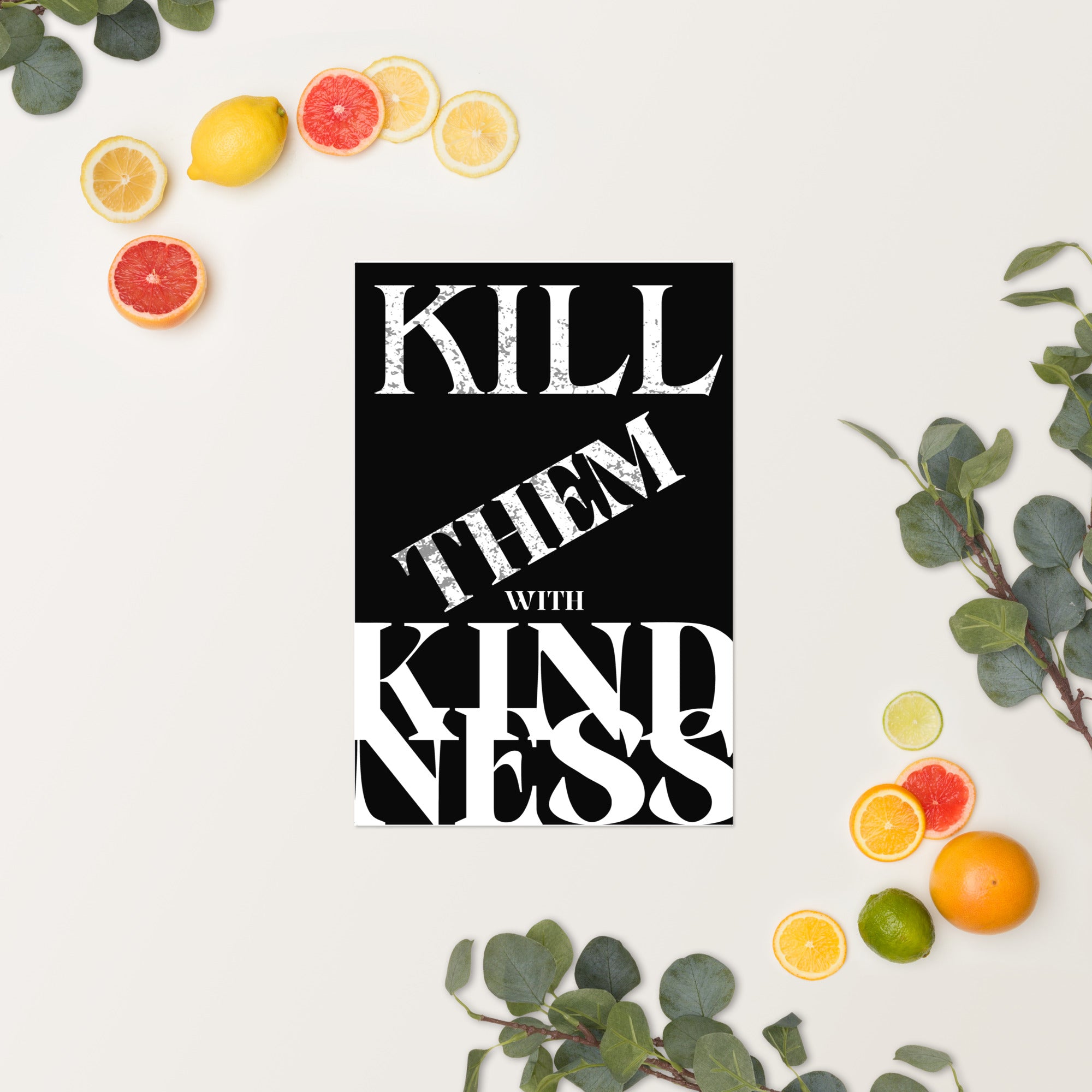 Kill Them with Kindness