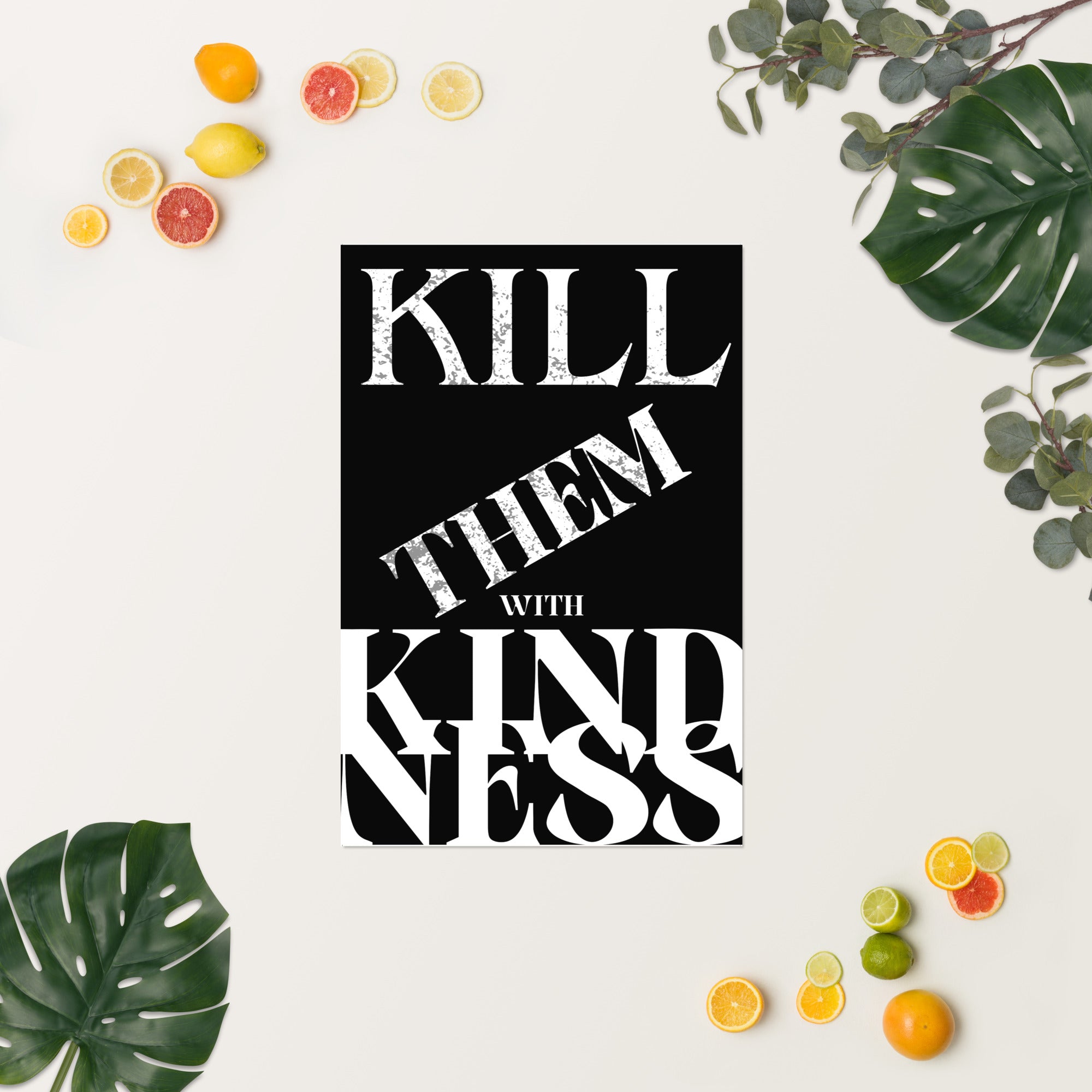 Kill Them with Kindness