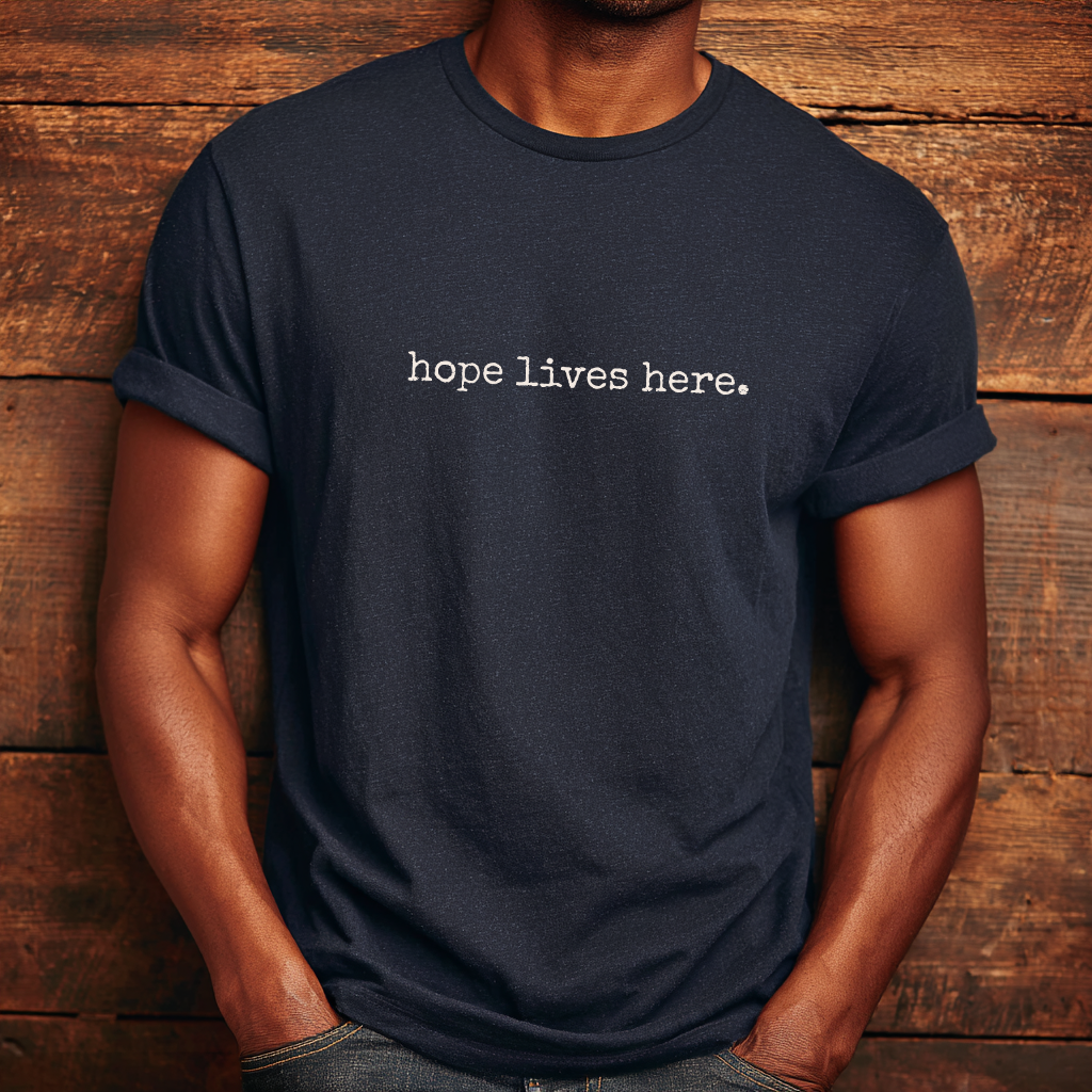 “Hope lives here.” Resilience and Hope T-Shirt