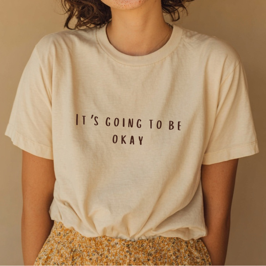 “It’s Going to Be Okay” Hopeful Comforting Thick Cotton T-Shirt