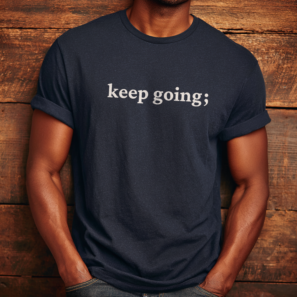 Keep Going; Stay Here T-Shirt | Suicide Prevention Shirt With Letter on Back