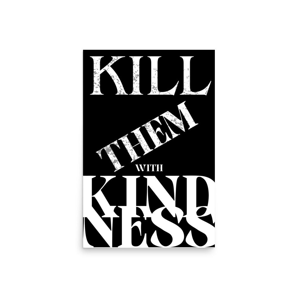 Kill Them with Kindness
