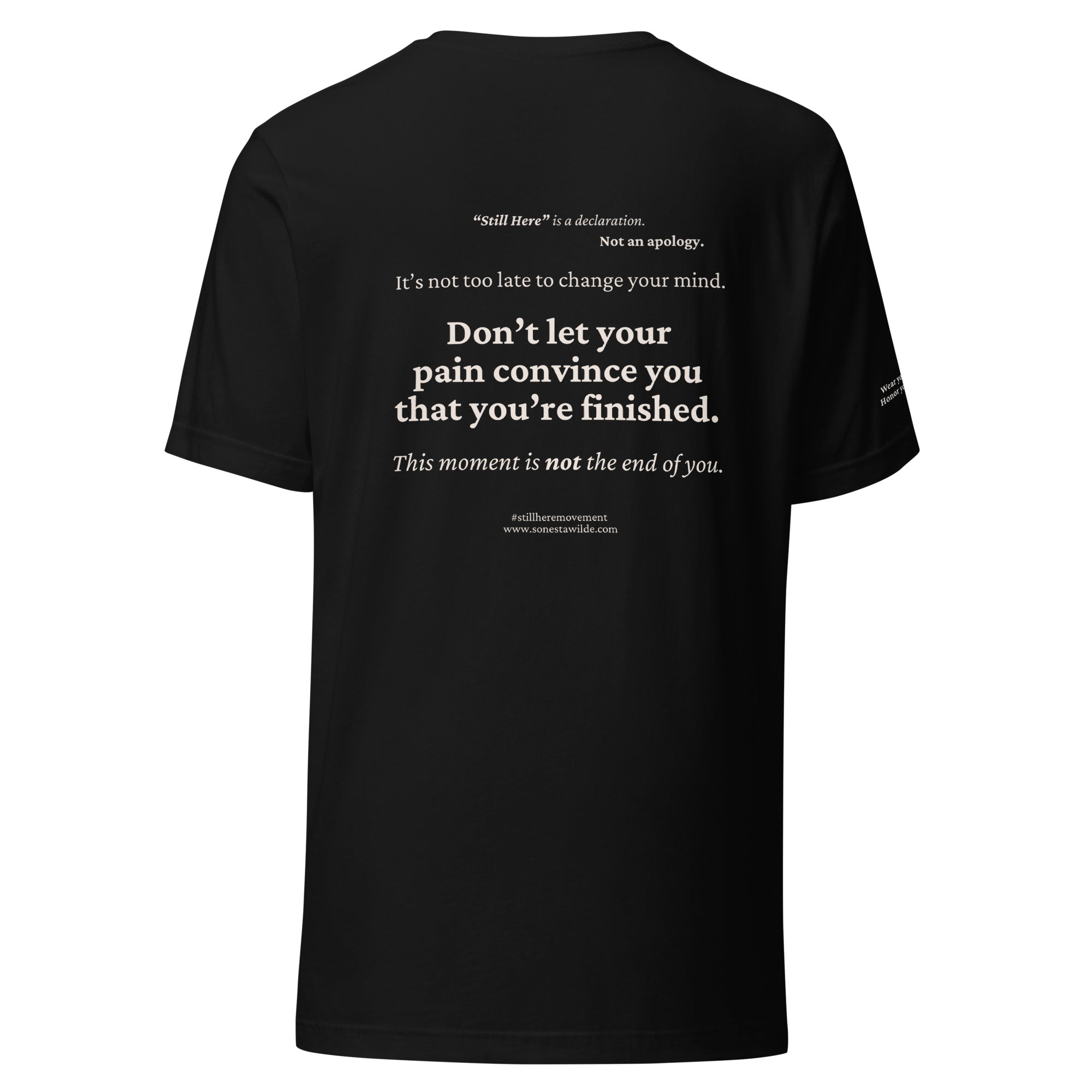 Still Here. Everyday Edition Survivor Affirmation Black Back T-Shirt