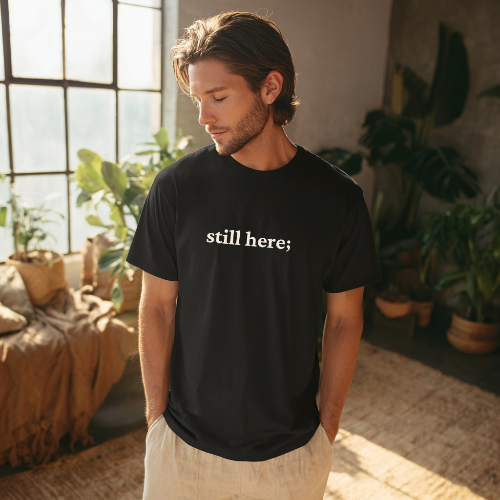 "Still Here" Semicolon T-Shirt W/ Encouraging Back Message