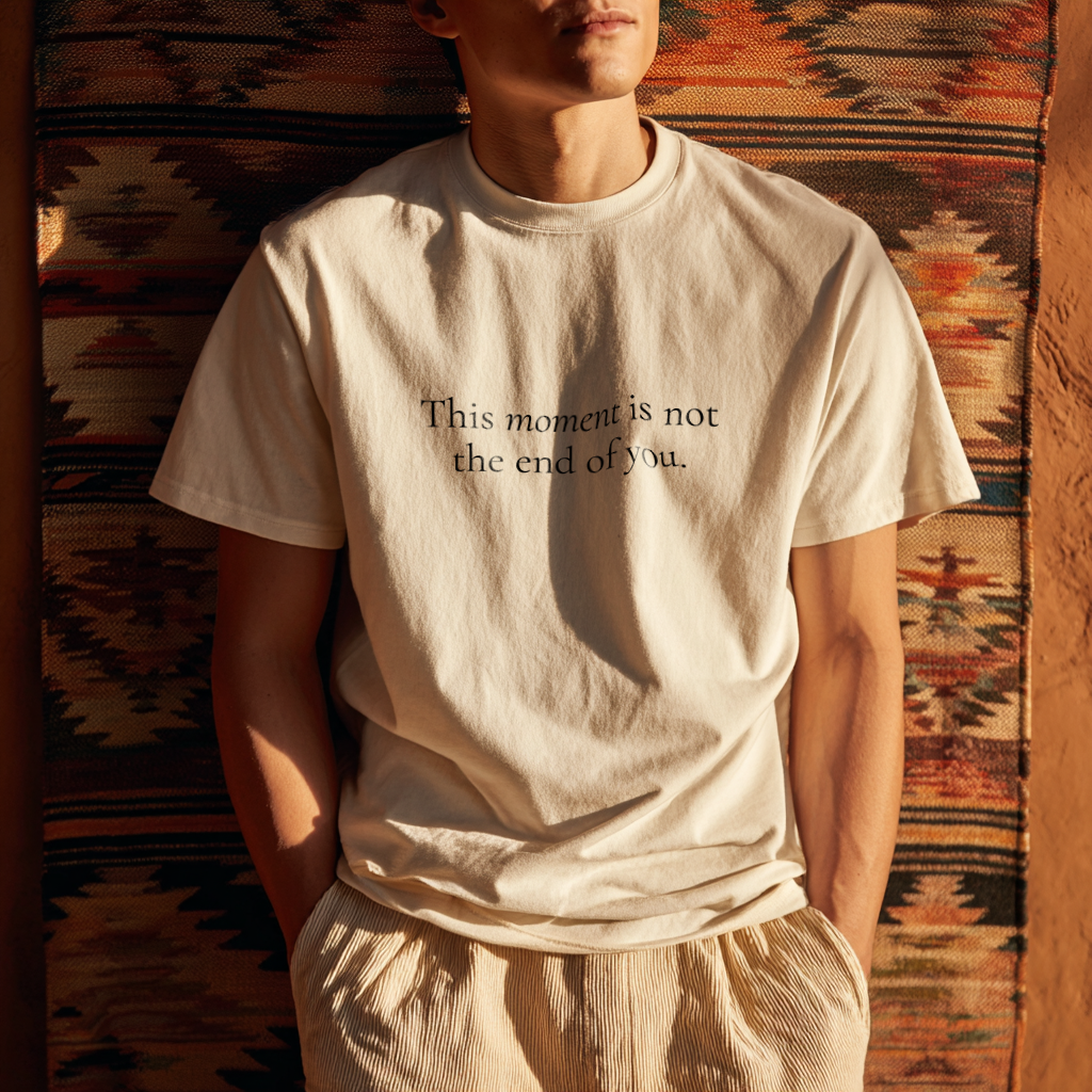 “Not the End of You.” Resilient Reminder Affirmation Shirt