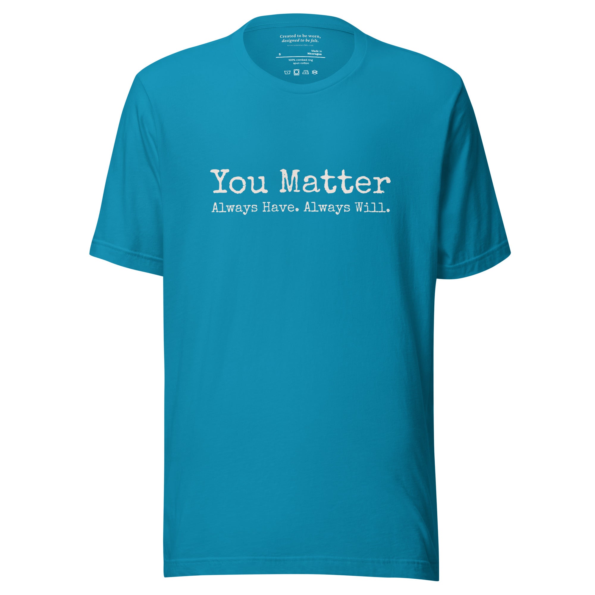 You Matter. Always Have. Always Will. Affirmation T-Shirt Aqua