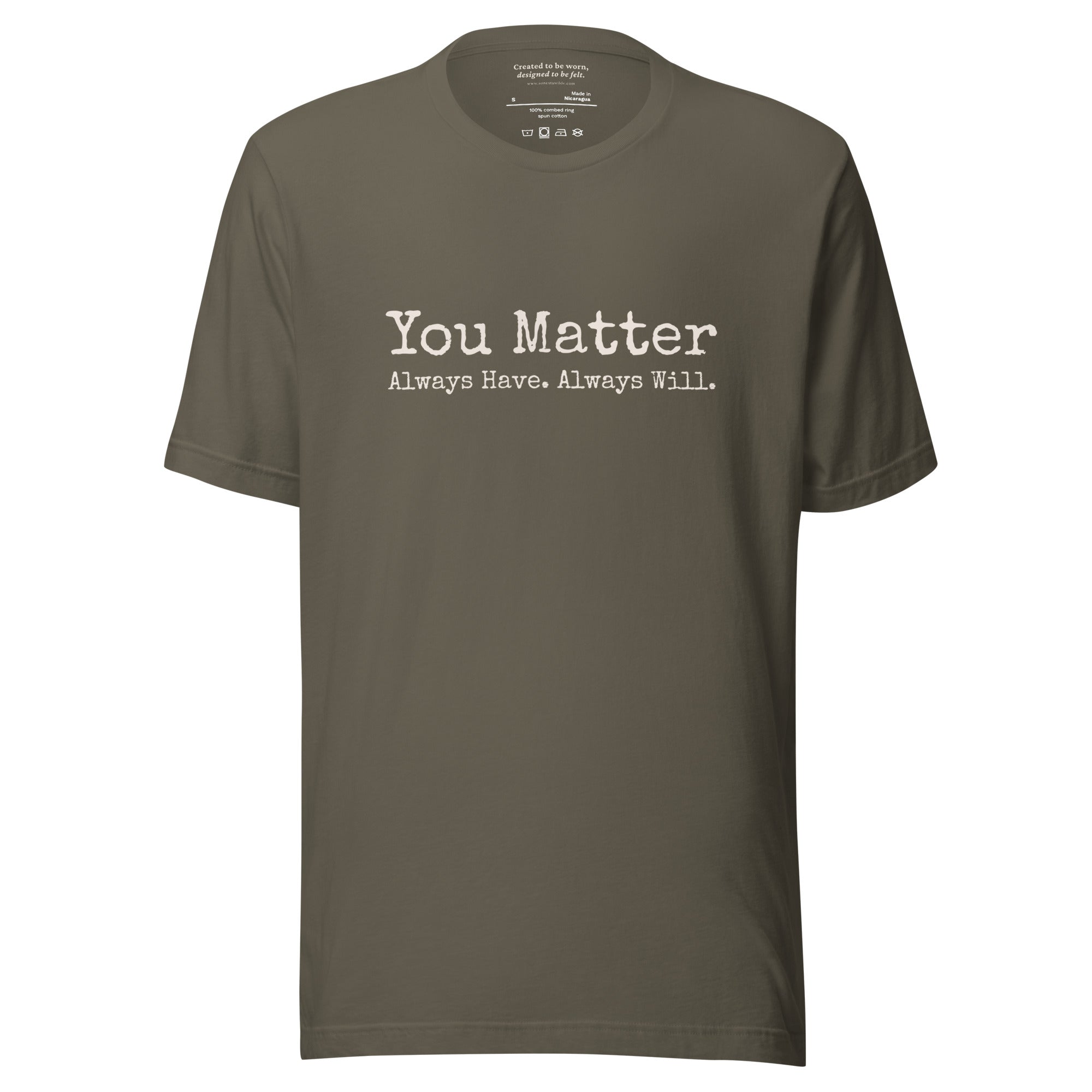 You Matter. Always Have. Always Will. Affirmation T-Shirt Army