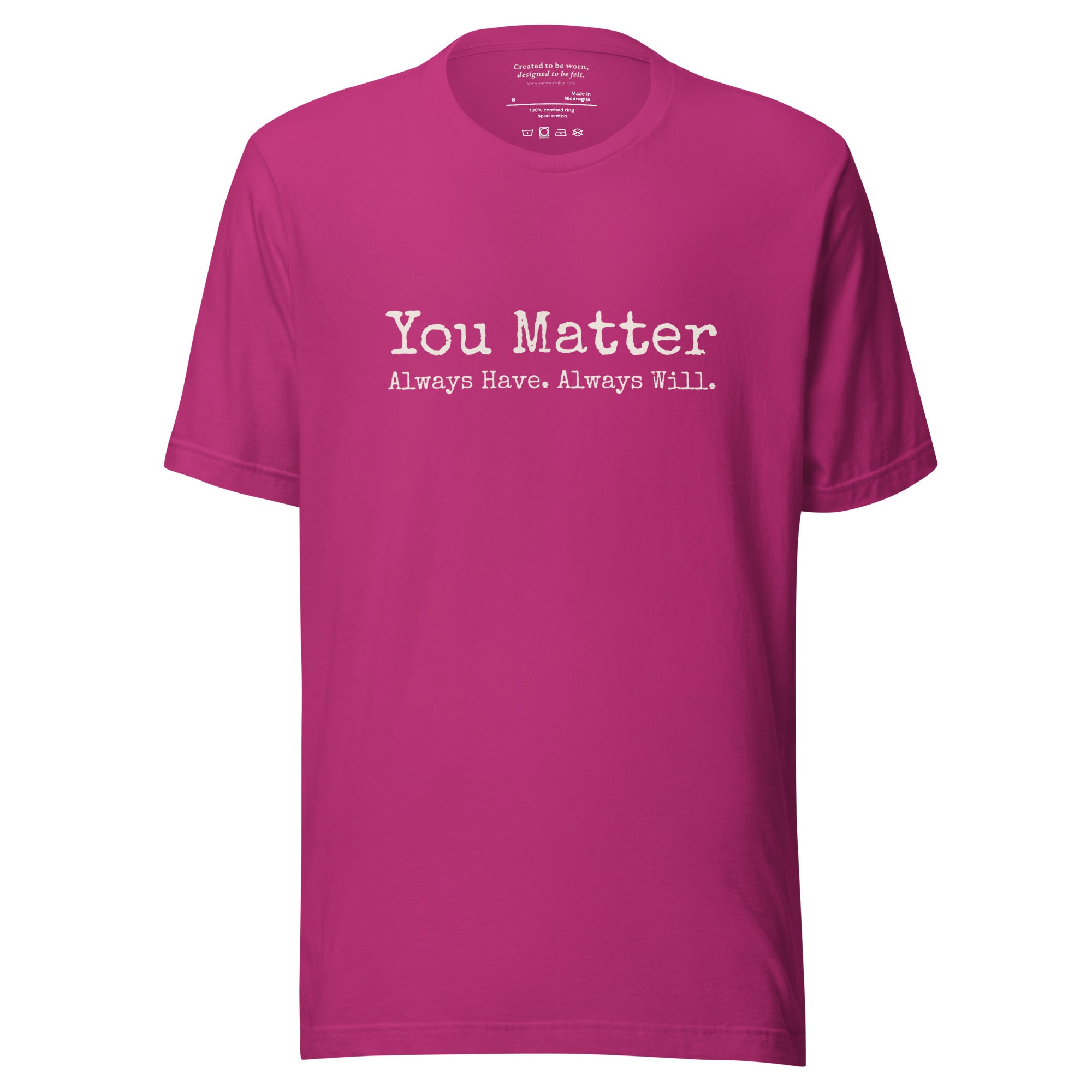 You Matter. Always Have. Always Will. Affirmation T-Shirt Berry