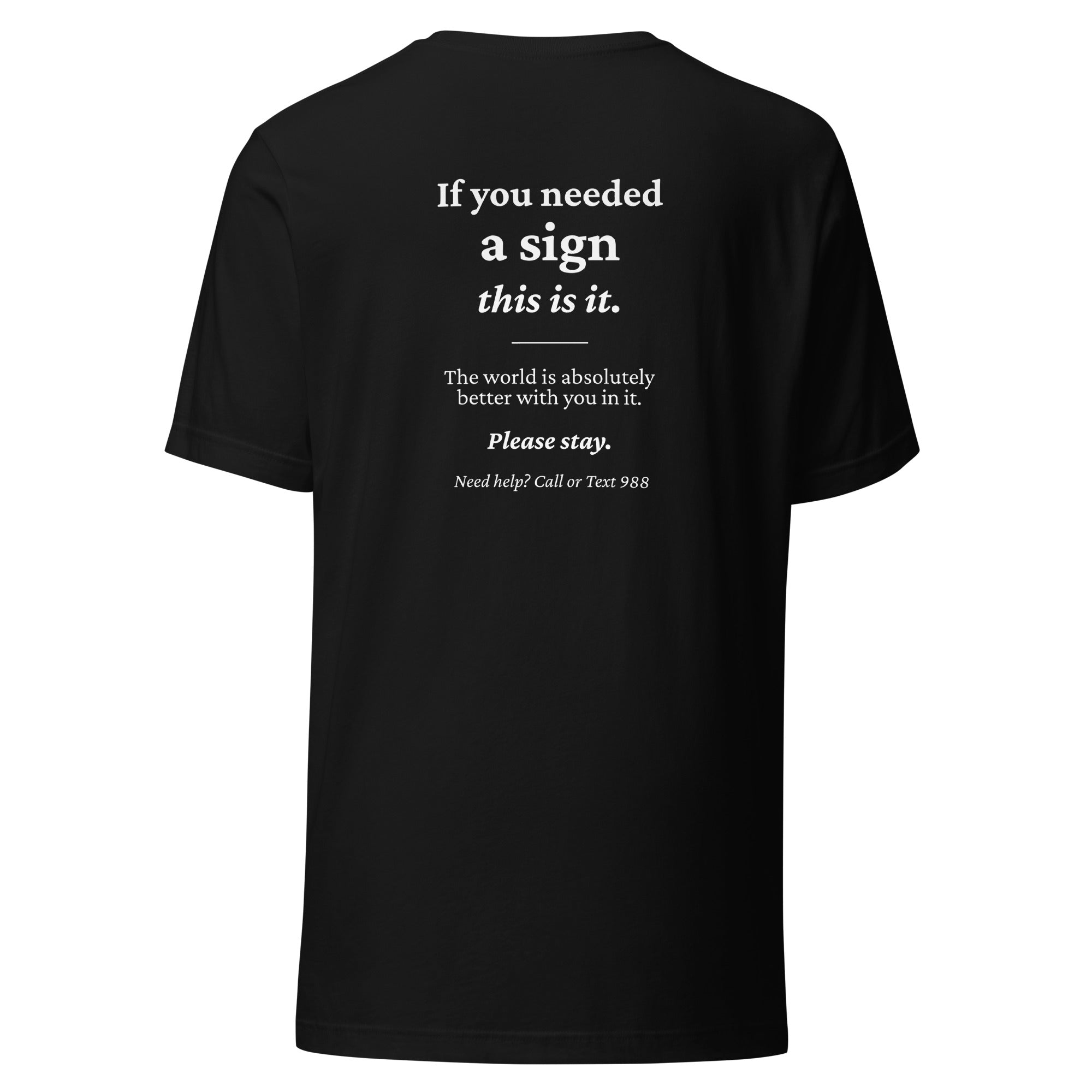 “If you needed a sign, this is it” Suicide Prevention T-Shirt