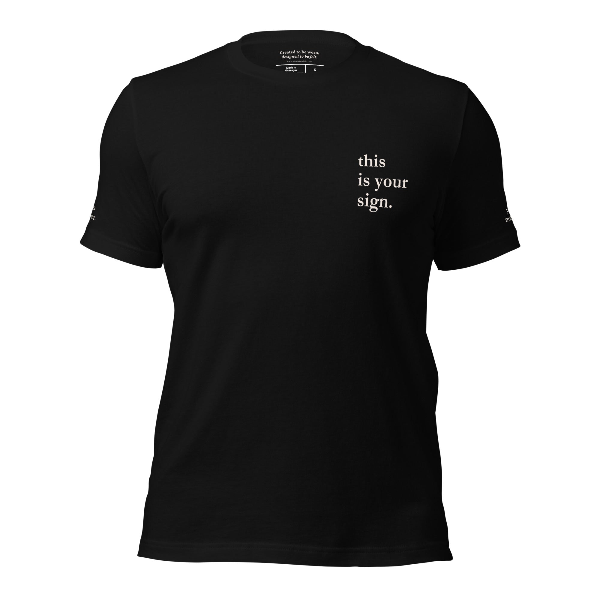"this is your sign." Everyday Edition T-Shirt | With Sleeve and Back Text
