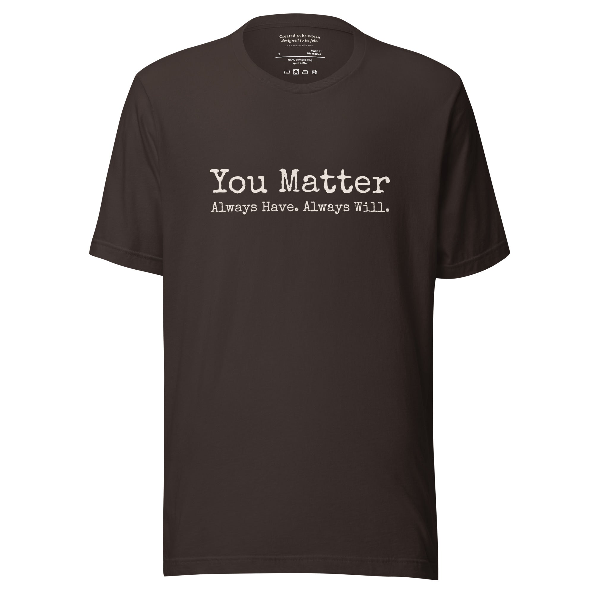 You Matter. Always Have. Always Will. Affirmation T-Shirt Brown