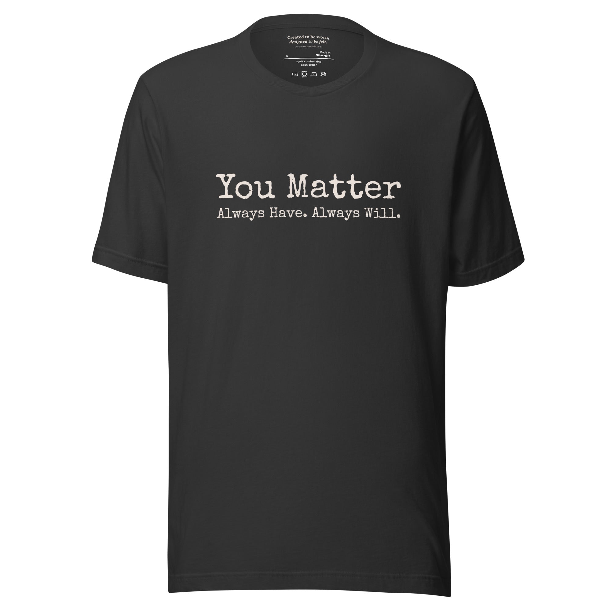 You Matter. Always Have. Always Will. Affirmation T-Shirt Dark Grey