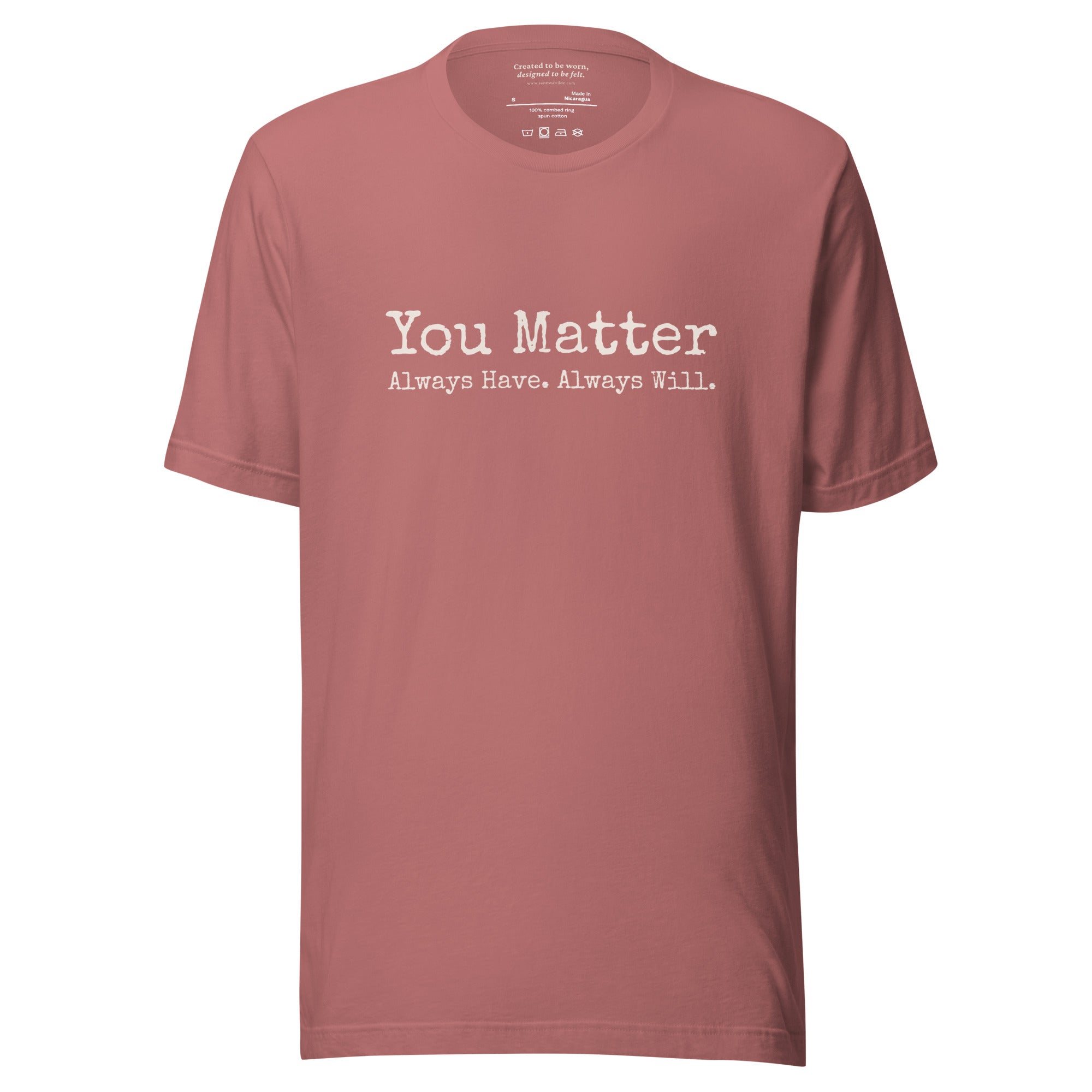 You Matter. Always Have. Always Will. Affirmation T-Shirt Mauve