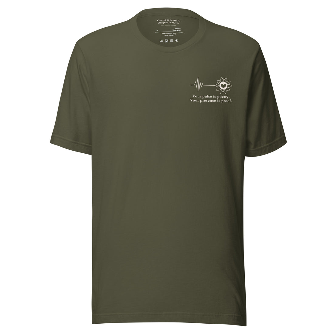 Your pulse is poetry. Your presence is proof. Military Green T-Shirt