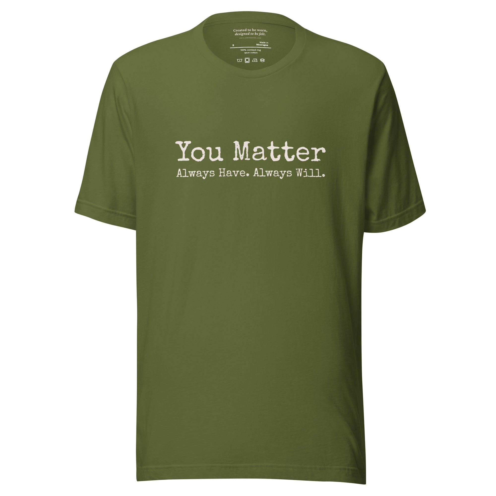 You Matter. Always Have. Always Will. Affirmation T-Shirt Olive