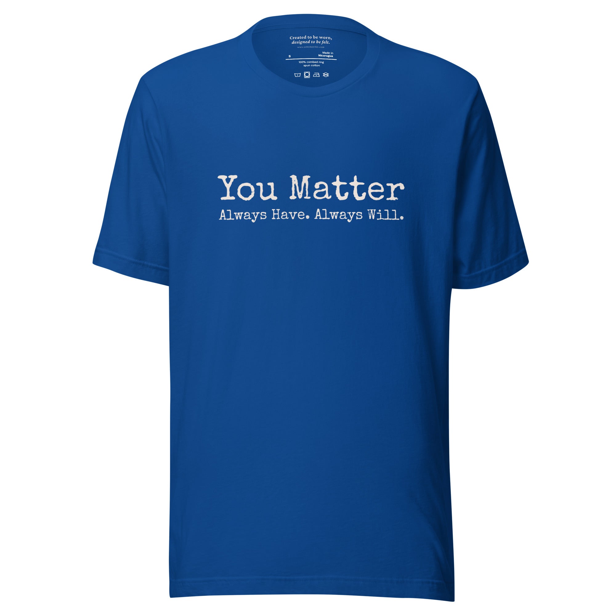 You Matter. Always Have. Always Will. Affirmation T-Shirt True Royal