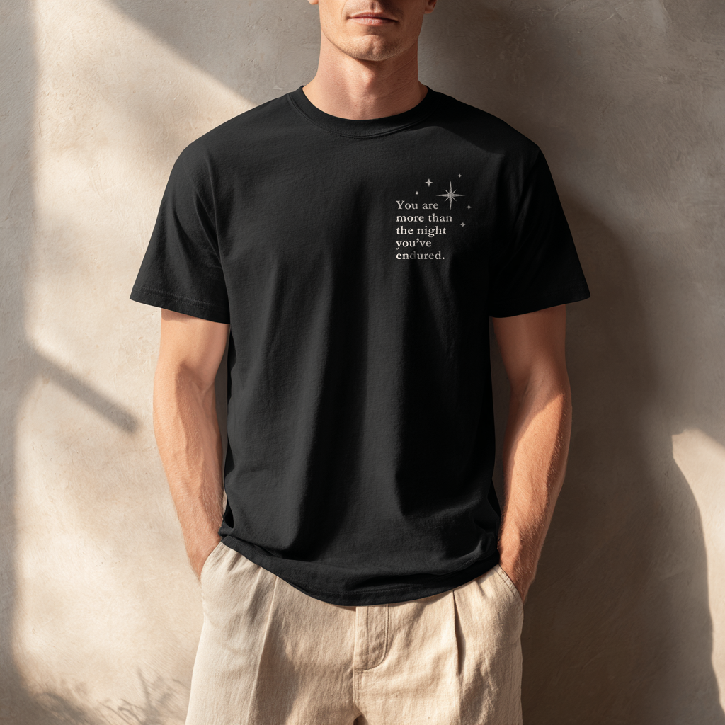 “More than the night you’ve endured” Everyday Edition Resilience T-Shirt W/ Poetic Back