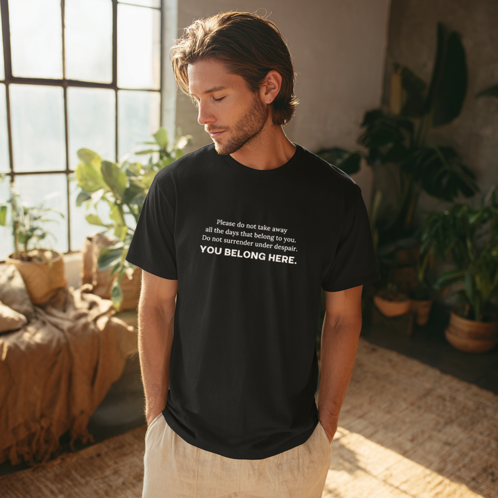 "Do Not Surrender Under Despair" You Belong Here T-Shirt