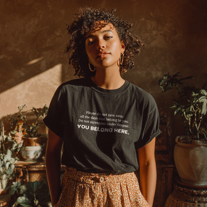 "Do Not Surrender Under Despair" You Belong Here T-Shirt