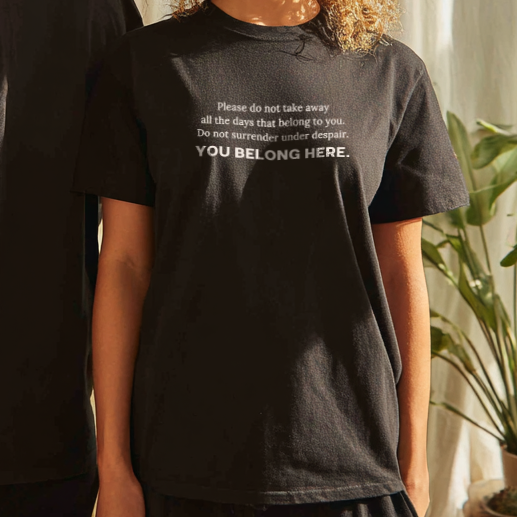 "Do Not Surrender Under Despair" You Belong Here T-Shirt