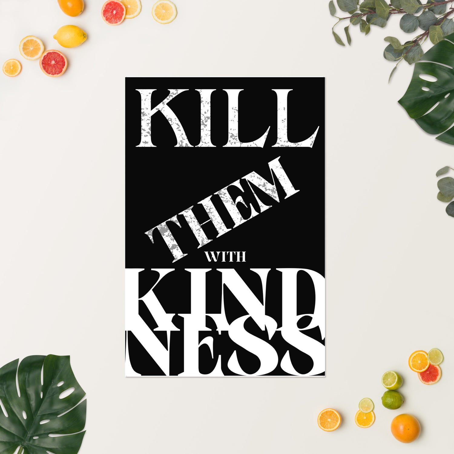 Kill Them with Kindness