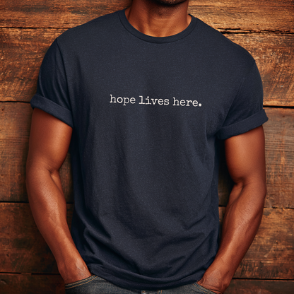 “Hope lives here.” Resilience and Hope T-Shirt