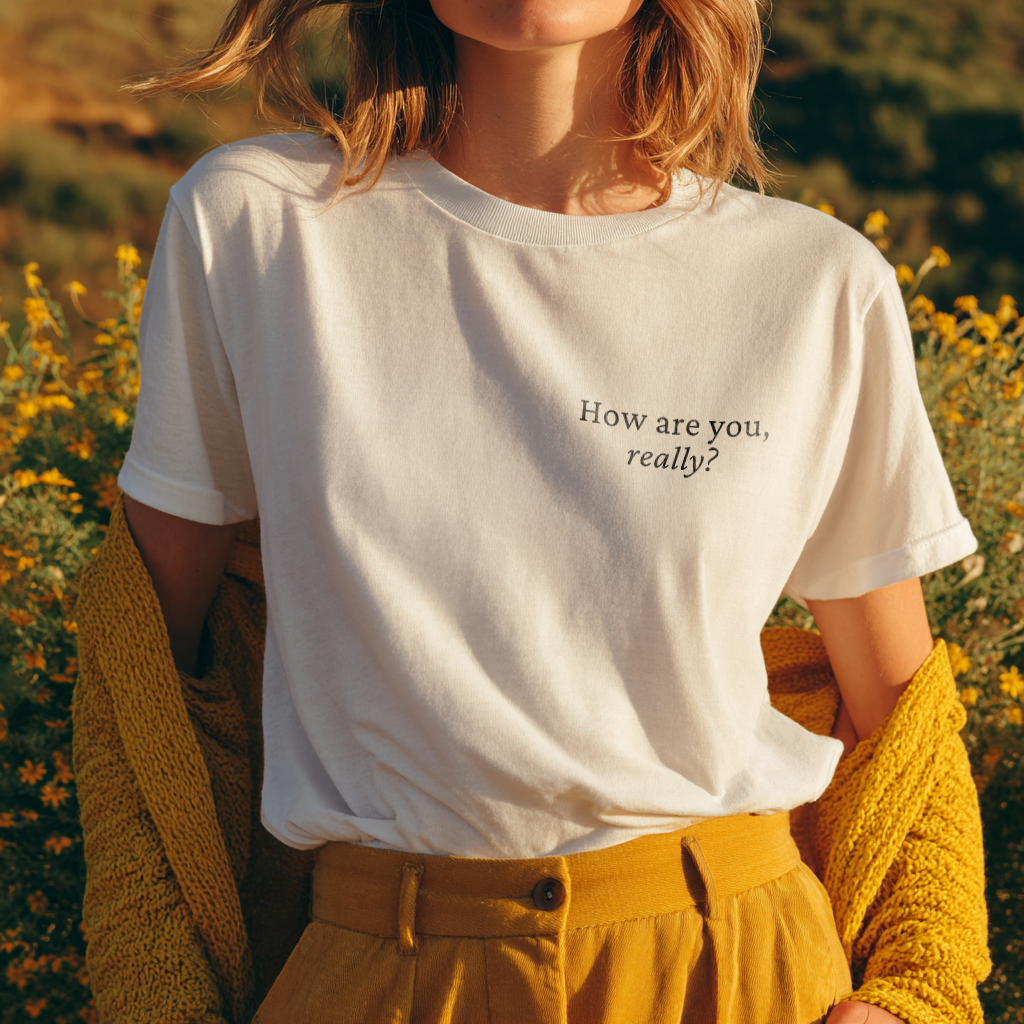 “How Are You, Really?” Everyday Edition Reflection T-Shirt