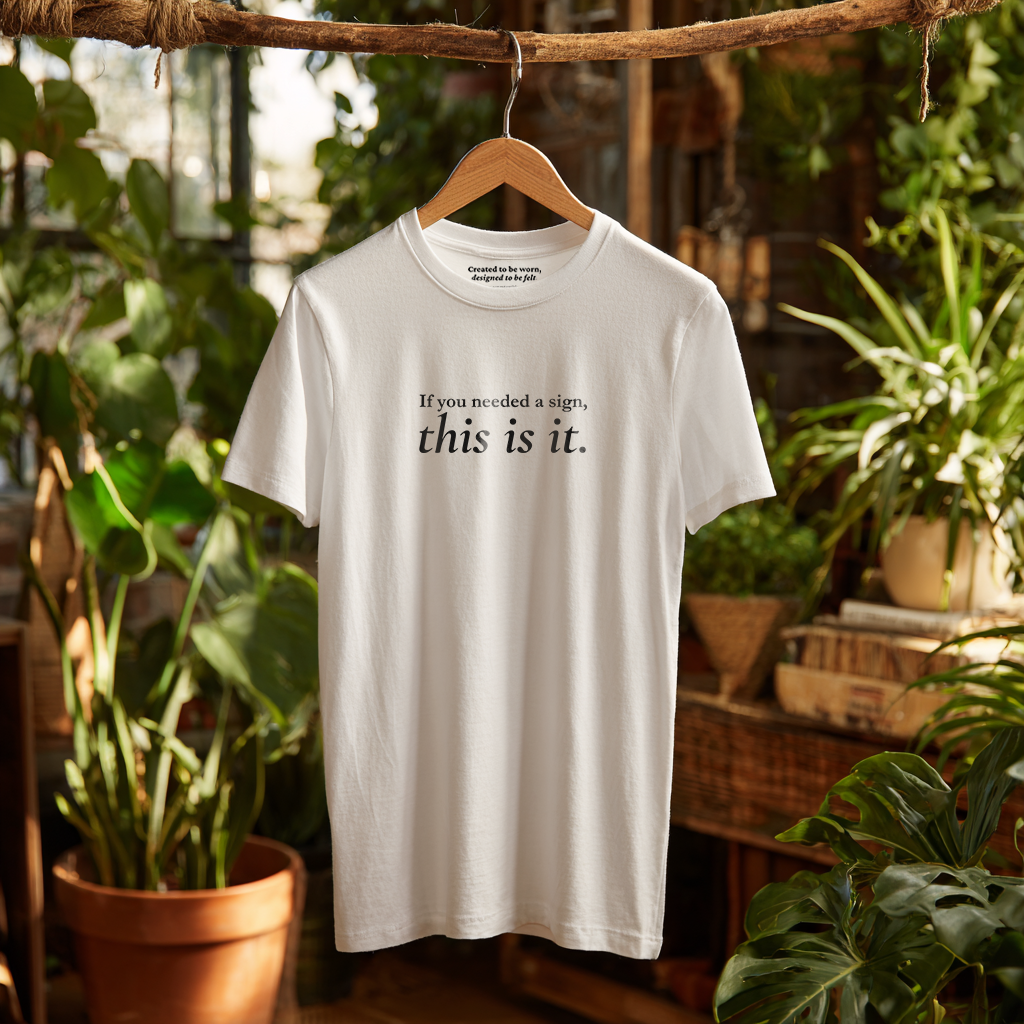 “If you needed a sign, this is it” Suicide Prevention T-Shirt