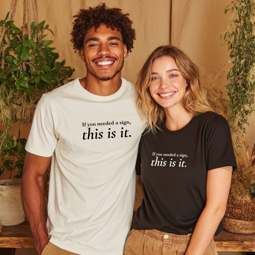 “If you needed a sign, this is it” Suicide Prevention T-Shirt