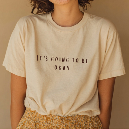 “It’s Going to Be Okay” Hopeful Comforting Thick Cotton T-Shirt