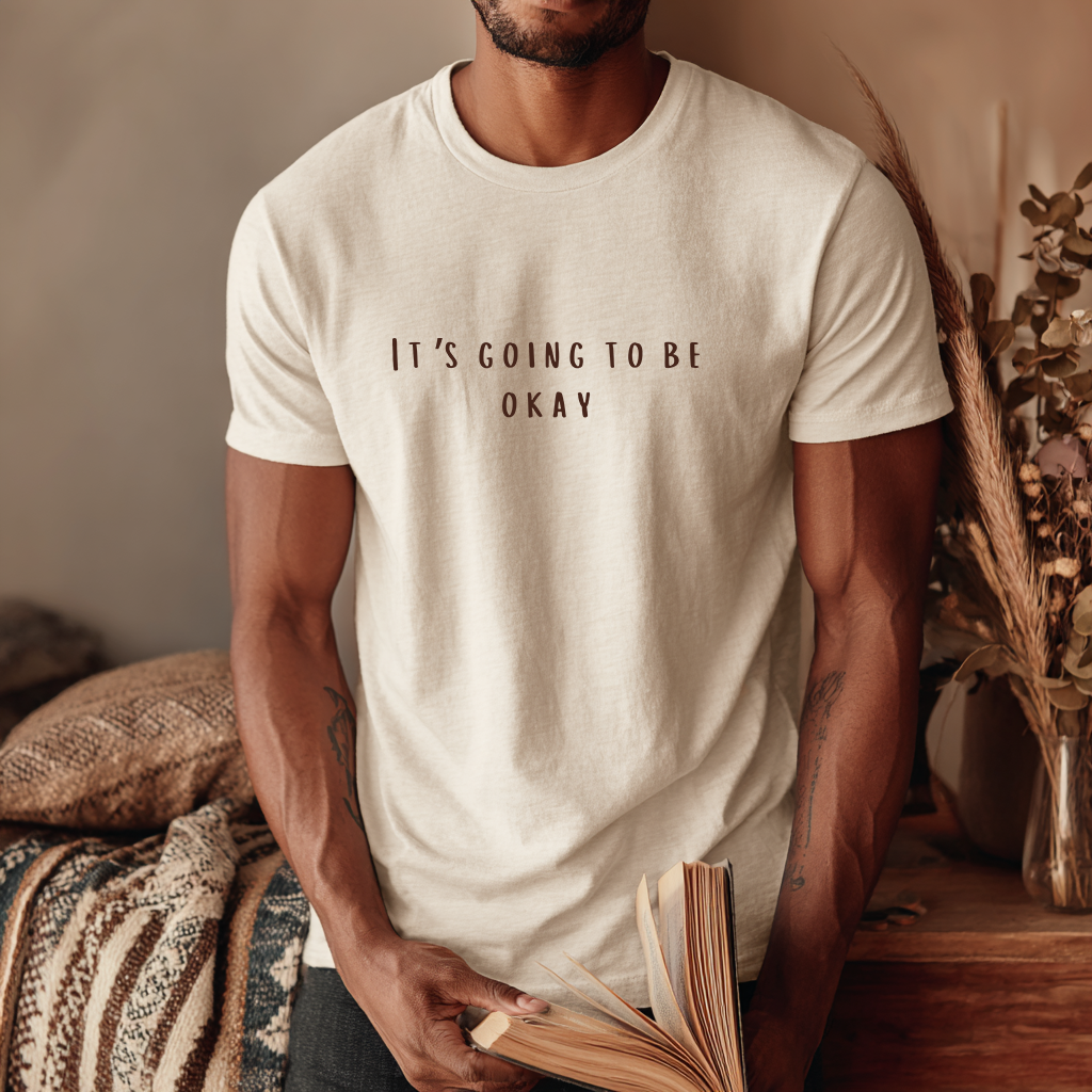 “It’s Going to Be Okay” Hopeful Comforting Thick Cotton T-Shirt