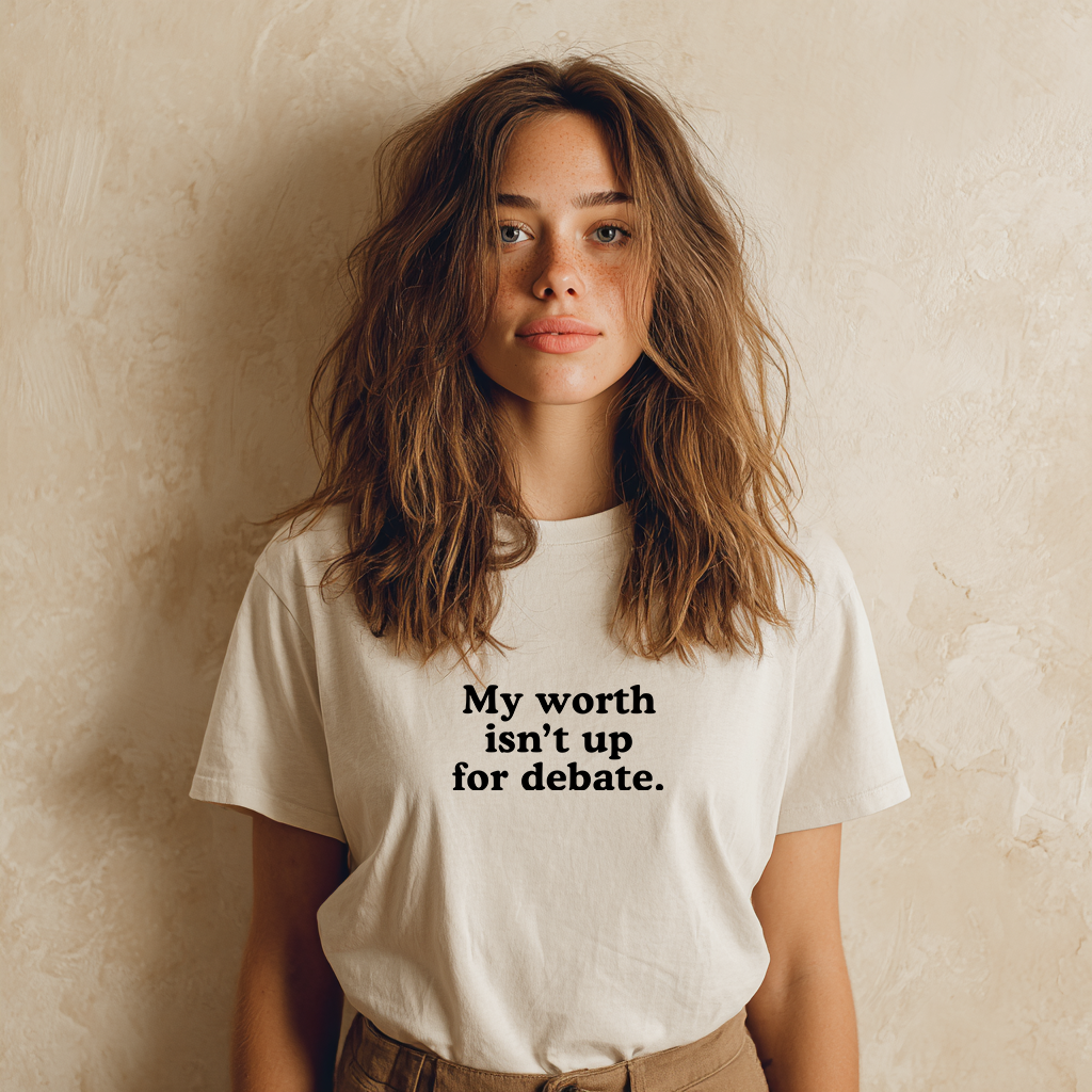 &quot;My Worth Isn’t Up for Debate&quot; Self-Worth Affirmation T-Shirt