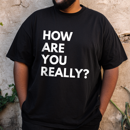 “How Are You, Really?” Bold Statement Edition Reflection T-Shirt