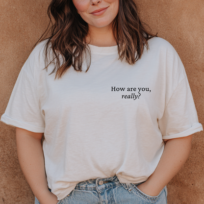 “How Are You, Really?” Everyday Edition Reflection T-Shirt