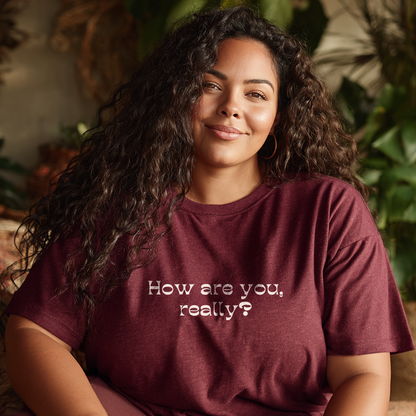 “How Are You, Really?” Statement Edition Reflection T-Shirt