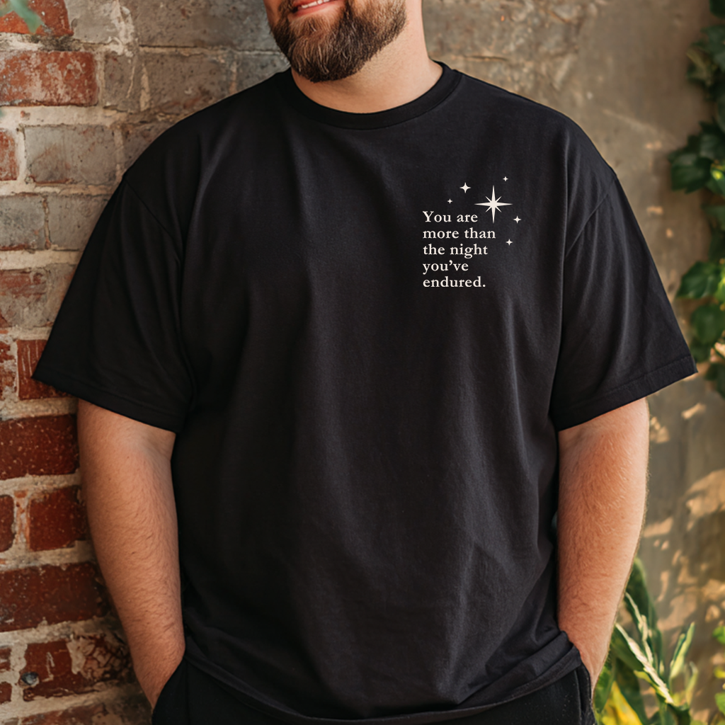 “More than the night you’ve endured” Everyday Edition Resilience T-Shirt W/ Poetic Back