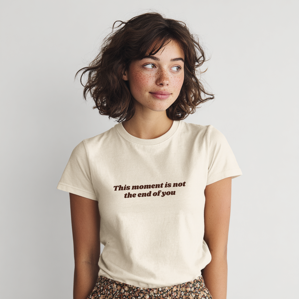&quot;This moment is not the end of you&quot; Reminder T-Shirt