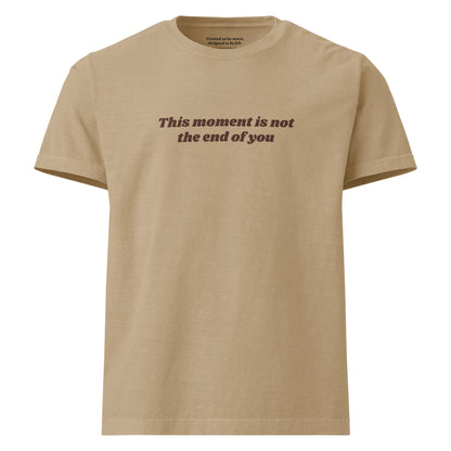“This Moment Is Not the End of You” reminder affirmation khaki tee for resilience and healing.