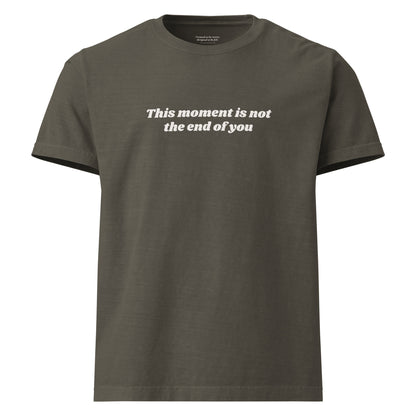 “This Moment Is Not the End of You” reminder affirmation washed charcoal tee for resilience and healing.