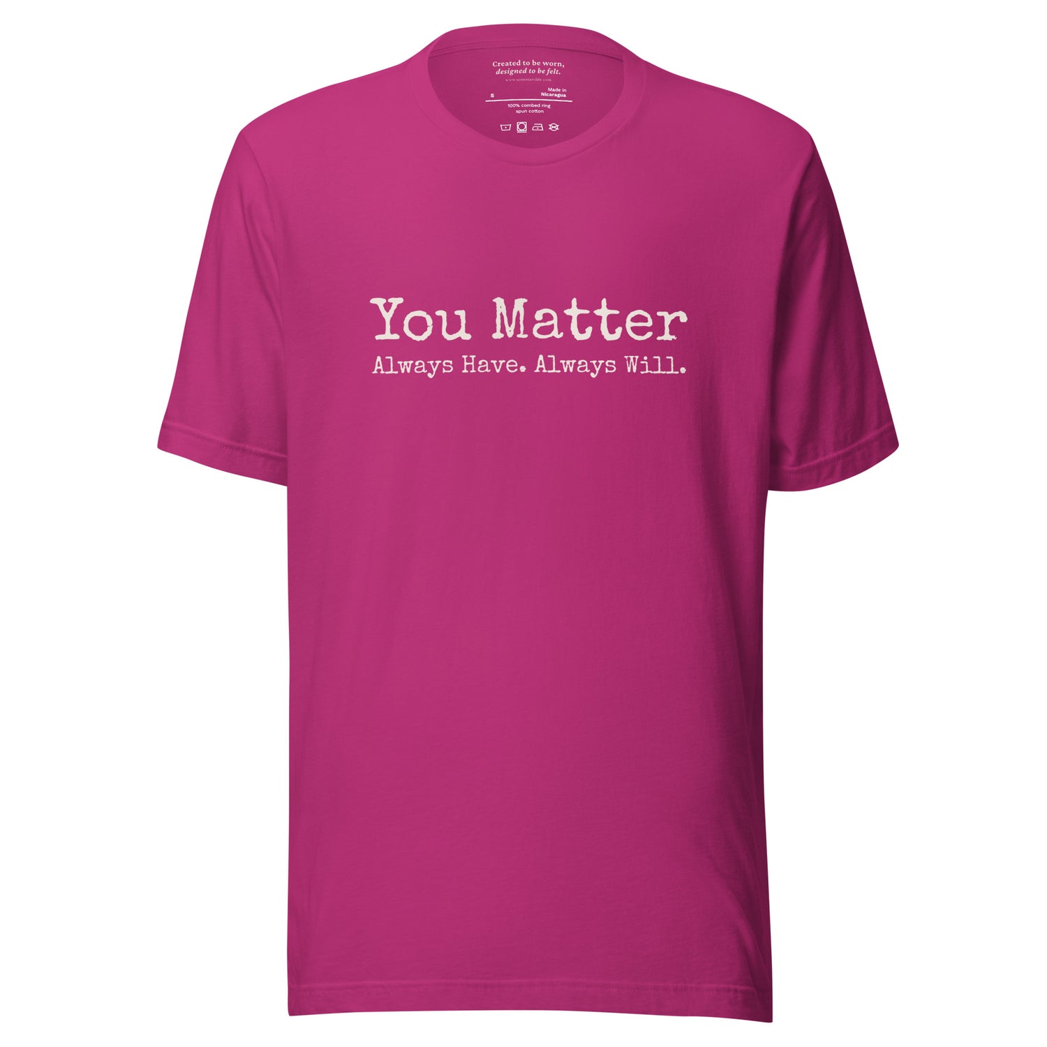 You Matter. Always Have. Always Will. Affirmation T-Shirt Berry 
