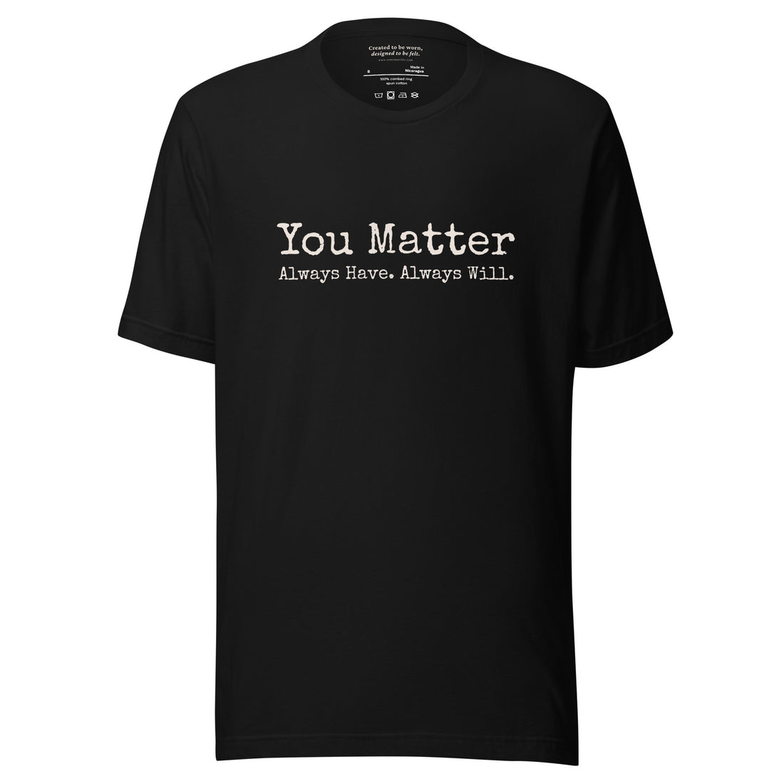 You Matter. Always Have. Always Will. Affirmation T-Shirt Black
