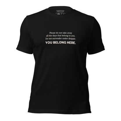 &quot;Do Not Surrender Under Despair&quot; You Belong Here T-Shirt