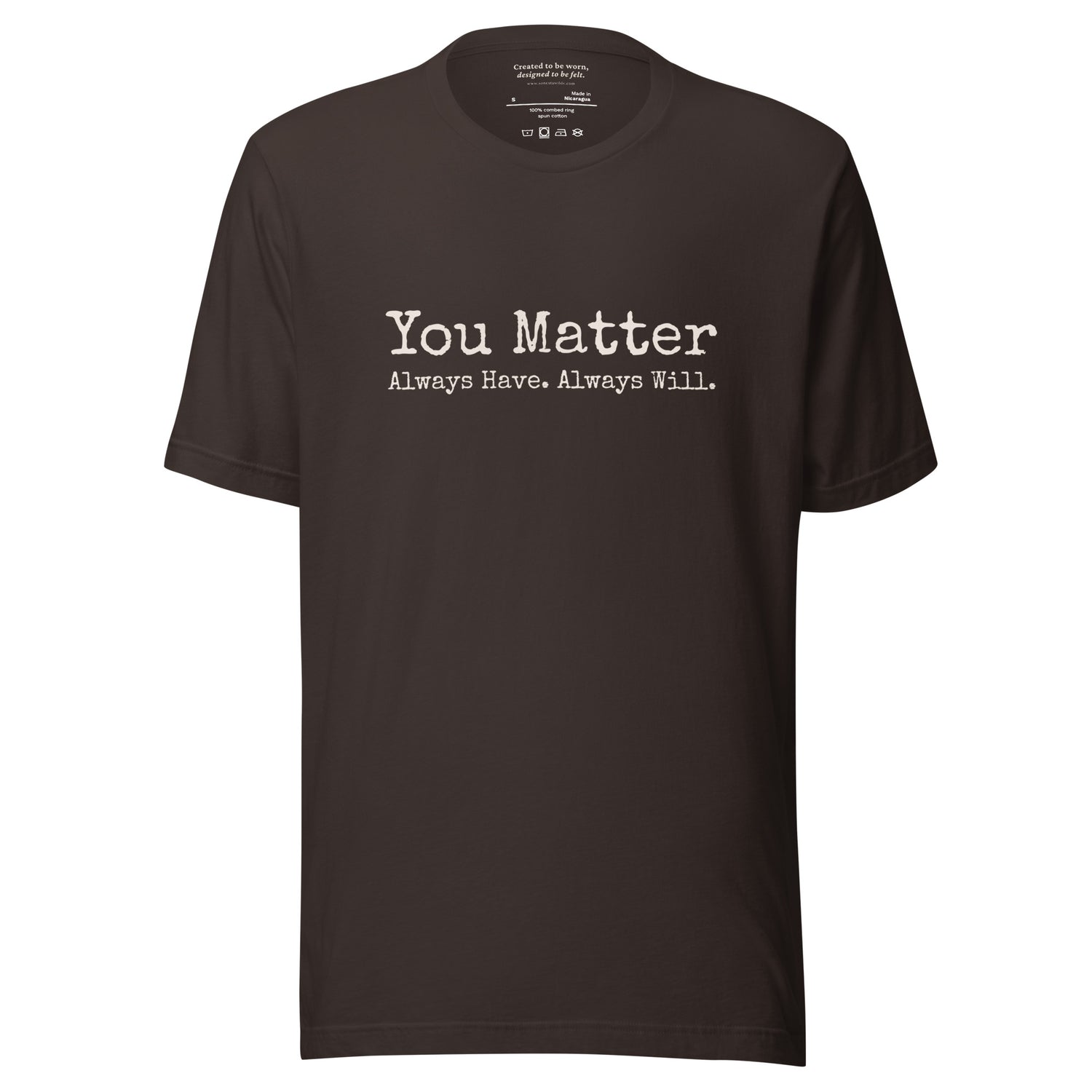 You Matter. Always Have. Always Will. Affirmation T-Shirt Brown