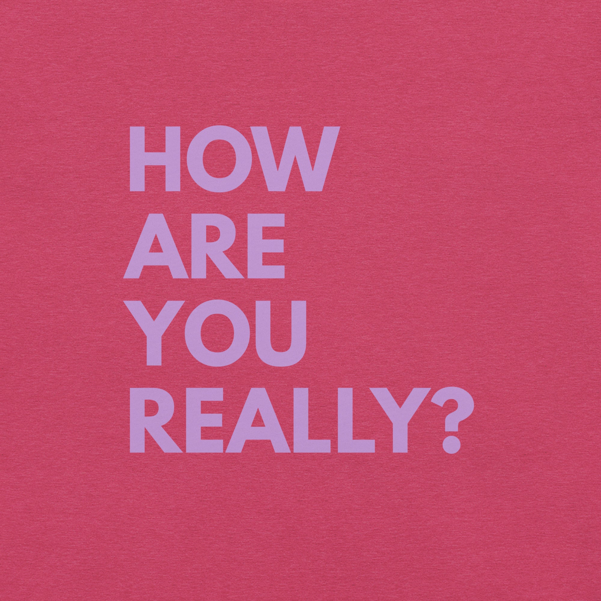 “How Are You, Really?” Bold Statement Edition Reflection T-Shirt