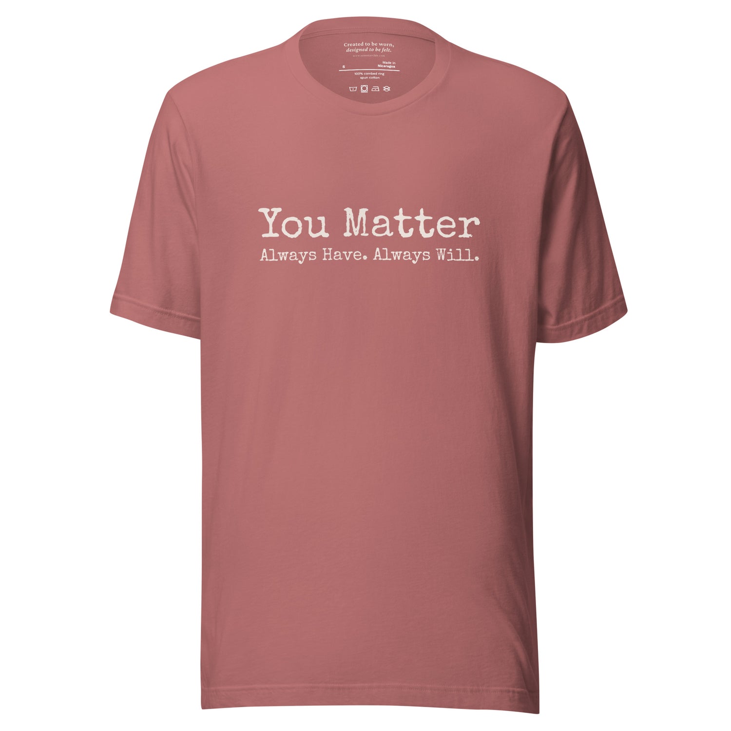 You Matter. Always Have. Always Will. Affirmation T-Shirt Mauve