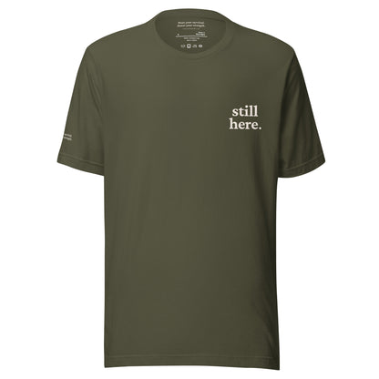 Still Here. Everyday Edition Survivor Affirmation Military Green Front T-Shirt