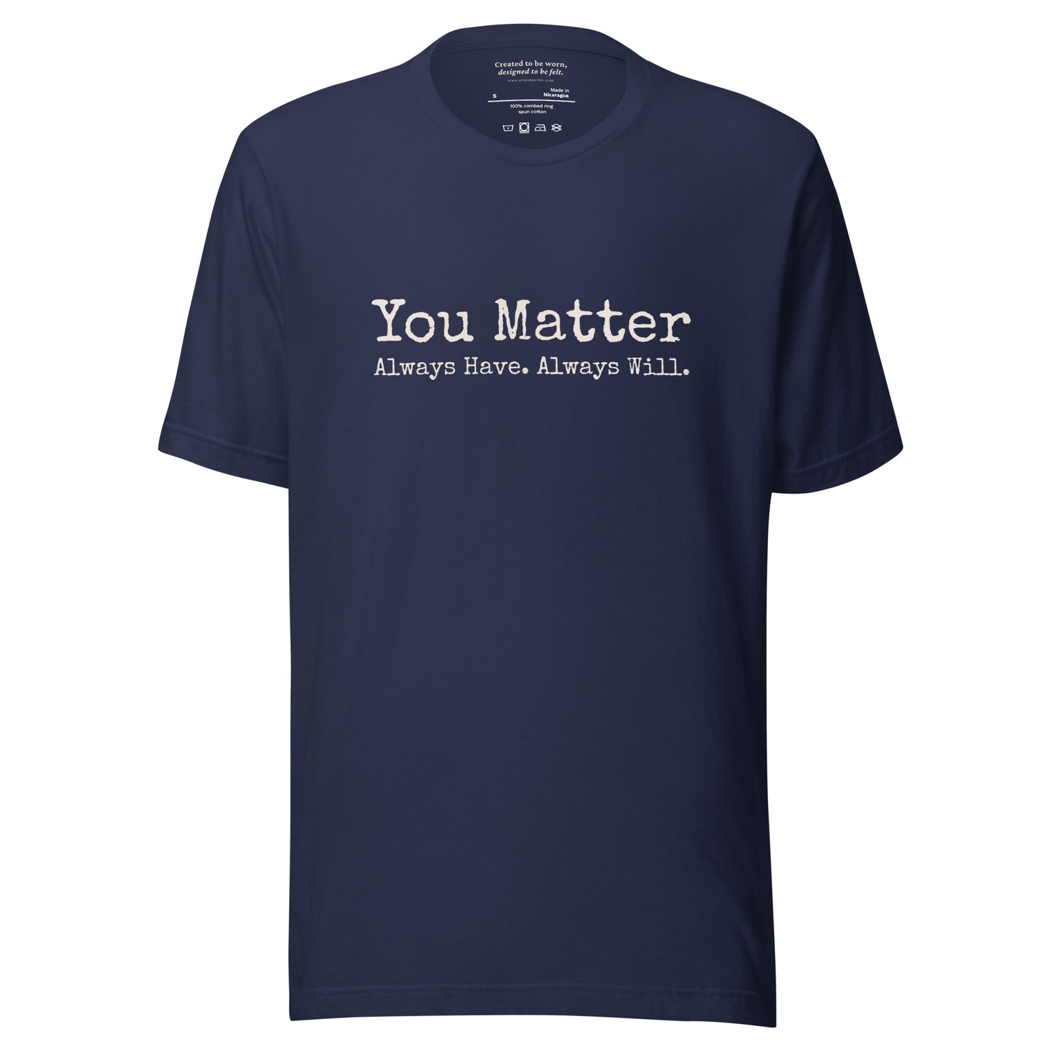 You Matter. Always Have. Always Will. Affirmation T-Shirt Navy