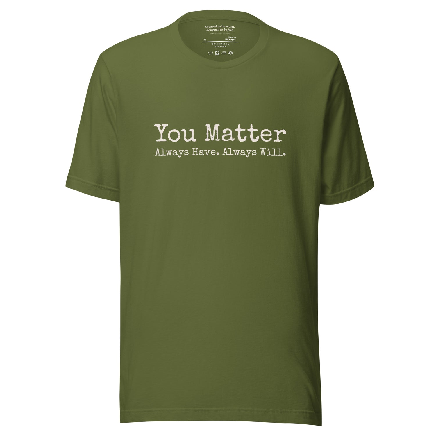 You Matter. Always Have. Always Will. Affirmation T-Shirt Olive