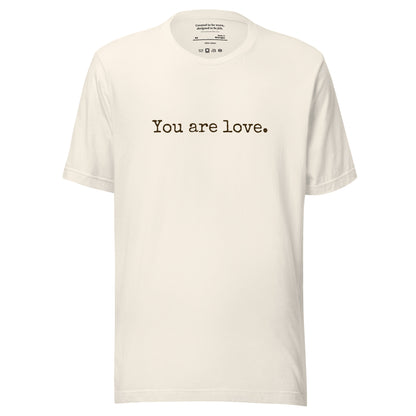 You Are Love T-Shirt: Gentle reminder affirmation tee for self-love and healing
