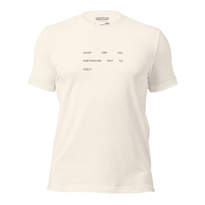 &quot;What are you pretending not to feel?&quot; Reflection T-Shirt